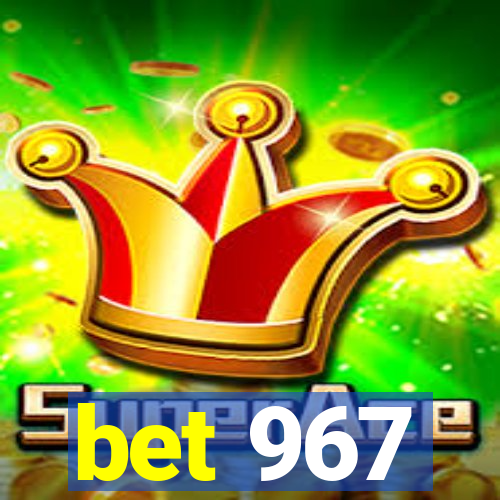 bet 967